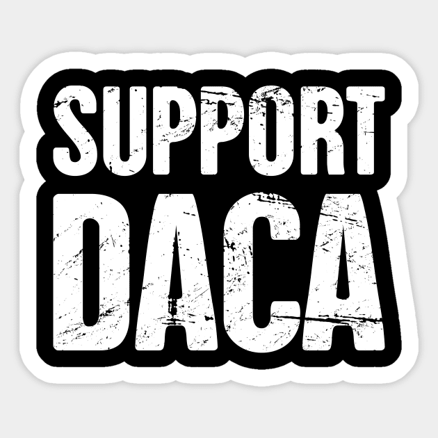 DACA - Pro Immigration, Immigrants, & Dreamers Sticker by MeatMan